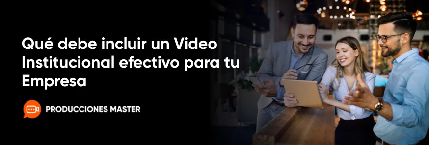 Video institucional efectivo para tu empresa