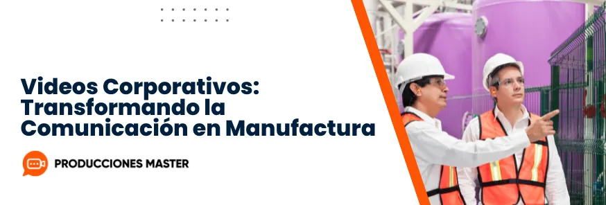 Videos corporativos para industria manufacturera